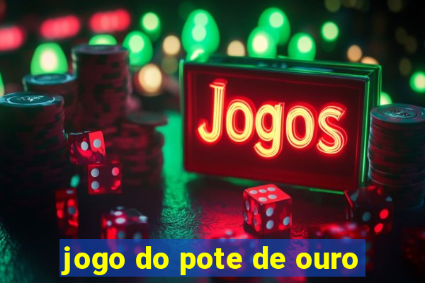 jogo do pote de ouro